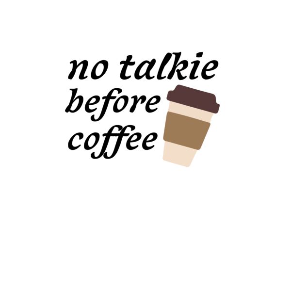 No Talkie Before Coffee 2 Thumbnail